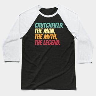 Crutchfield The Man The Myth The Legend Baseball T-Shirt